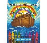 Coloring Through the Bible: Genesis Stories: 19 Fun Coloring Pages with Simple Bible Stories from the Book of Genesis - Ages 4-7