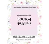 Coloring through the Book of Psalms: Coloring Pages for all ages with Inspirational Scripture