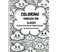 Coloring Through The Clouds: A Positive Journey for Mental Wellness: Coloring book of Motivational and inspirational quote for mental health