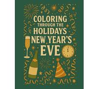 Coloring Through the Holidays: New Year’s A-Z: A joyful coloring journey from countdown to fresh beginnings