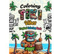 Coloring Tiki Vibes - Tropical Coloring Book of Tiki Designs: Youngs, teens and Adults Coloring Book with Color Guides - Easy to color