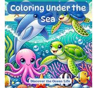 Coloring Under The Sea: Discover the Ocean Life