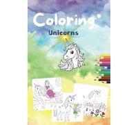 Coloring Unicorns Booklet for girl. Magical, fun and cute - a creative gift for kids: If a unicorn, princess or fairy. Girls aged 3 - 6 love this coloring book