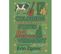 Coloring Vermont: An A to Z Tour of the State: Explore the Sights, Symbols & Stories of Vermont - One Letter at a Time!