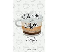 Coloring with Coffee - Single - Pocket Edition: Bold and Easy Relax and Go! 60 Single-Sided Stress relief 5x8in Coloring Book