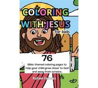Coloring With Jesus For Kids: 76 bible-themed coloring pages to help your child grow closer to God and away from screens.