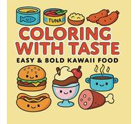Coloring with Taste: Kawaii Foods to Color | A world of cheerfulness and flavors to color! | 108 pages and 54 drawings to color | Large format Flexible cover