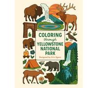 Coloring Yellowstone National Park: An A to Z Adventure: Explore the Wonders, Wildlife & Landmarks of Glacier-One Letter at a Time!