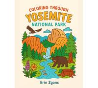 Coloring Yosemite National Park: An A to Z Adventure: Explore the Wonders, Wildlife & Landmarks of Yosemite-One Letter at a Time!