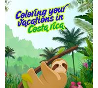 Coloring Your Vacations in Costa Rica: A Journey Full of Surprises: Color your way through pages that paint incredible memories.
