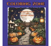 Coloring Zone Enchanted Forests and Moonlit Gardens: THE COZY WITCH'S HALLOWEEN A Cozy & Enchanted Coloring Journey for Adults. From warm autumn evenings to magical Halloween nights.