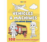 Colorino Vehicles & Machines Coloring Book: 100 Pages of Mighty Machines!
