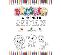 Colorir e aprender! ANIMAIS: Livro de colorir para crianças de animais com nomes em português, inglês e espanhol.