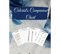 Colorist's Companion Chart: Colour Organizer , Color Chart and Coloring Logbook With Color Swatches , Pages of Swatches Charts for Blending Mixing , and More.