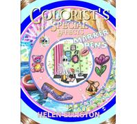 Colorist's Special Effects - Marker Pens: Easy and satisfying marker pen skills, step by step effects, objects, techniques...