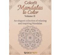COLORIT MANDALAS TO COLOR VOLUME (II): An elegant collection of relaxing and inspiring Mandalas