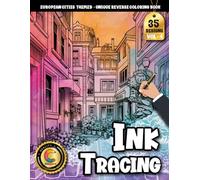COLOROO Ink Tracing Book: Classic European Architecture for Inner Peace and Relaxation: Reverse tracing coloring book for mindful creators | Experience soothing patterns with artistic city details