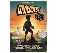 ColorQuest - Vol. 1 The Explorer Edition: Un’avventura da colorare per piccoli esploratori 5-8 anni