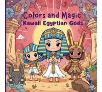 Colors and Magic: Kawaii Egyptian Gods: Educational Coloring Book with Egyptian Gods and Animals
