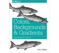 Colors Backgrounds and Gradients by Eric Meyer Eric A Meyer, (Auteur)