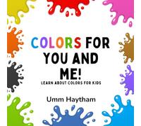 Colors for You and Me: Basic Concepts for Little Muslims (0-4 years old)