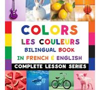Colors - Les Couleurs - Bilingual Book In French & English: Read-Along, Audio Included