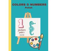 Colors & Numbers Polish: Educational Bilingual Polish/English Coloring Pages of Basic Colors & Numbers 1-10 for Children Ages 1-12
