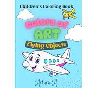 Colors of Art - Flying Objects: Children's Coloring Book