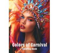 Colors of Carnival Coloring Book: A Grayscale Coloring Book Featuring Beautiful Carnival Dancers and Exotic Festival Fashion for Adults.