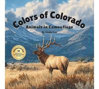 Colors of Colorado: Animals in Camouflage: A Color & Nature Discovery Book with Real Colorado Animals + 15 Extended Learning Activities for Curious Kids