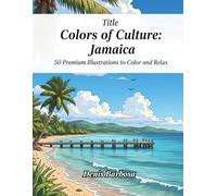 Colors of Culture: Jamaica: 50 Premium Illustrations to Color and Relax