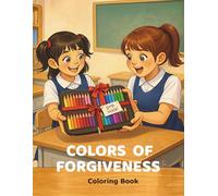 Colors of Forgiveness - Christian Coloring Book: Bible-Based Coloring Activities for Kids Ages 6-10