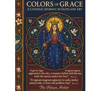 Colors of Grace: A Catholic Journey in Faith and Art: Step into sacred mindfulness and spiritual reflection with this beautiful Catholic coloring book.