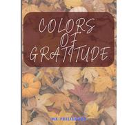 Colors of Gratitude: Relaxing Autumn Coloring Pages About Gratitude, Family, and Blessings | Perfect Stress Relief Gift for Women and Men During ... and Free Time (50+ Designs, 9x11 Inches)