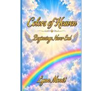 Colors of Heaven: Beginnings Never End