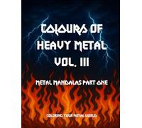 Colors of Heavy Metal Vol. III: Metal Mandalas Part One