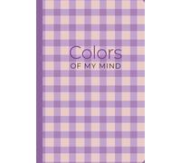 Colors of My Mind: Painting Life's Emotions, One Page at a Time