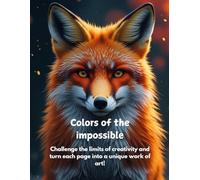 Colors of the Impossible: Challenge the limits of creativity and turn each page into a unique work of art!