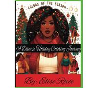 Colors Of The Season: A Diverse Holiday Coloring Journey: Harmony Mosaic Eclat Spectrum Cultural Joy Unity Palette Radiance Vivid