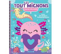 Colos velours - Les tout mignons - Livre velours - Autocollants holographiques - Axolotl - 4 ans