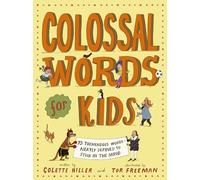 Colossal Words for Kids: 75 Tremendous Words: Neatly Defined to Stick in the Mind (WINNER of the CLiPPA Poetry Prize 2025)
