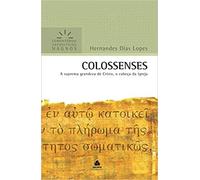 COLOSSENSES: A suprema grandeza de Cristo, o cabeça da Igreja