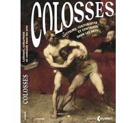 Colosses: Lutteurs, culturistes et costauds dans les arts