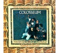 Colosseum - Those Who Are About to di