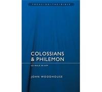 Colossians & Philemon: So Walk In Him (Focus On The Bible) (Paperback) John Woodhouse, (Auteur)