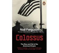 Colossus: The Rise and Fall of the American Empire