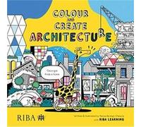 Colour and Create Architecture by Nerea Bermejo Olaizola Nerea Bermejo Olaizola (Auteur)