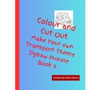 Colour and Cut Out Make Your own Transport Theme Jigsaw Puzzle Book 5: Activity book for children