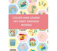 Colour and Learn: My First Spanish Words: A Fun and Educational Colouring Book for Children Aged 3+
