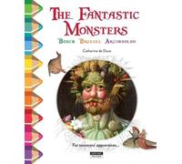 Colour And Learn With The Fantastic Monsters Of Bosch, Bruegel And Arcimboldo